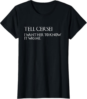 Tell Cersei I Want Her to Know It was Me