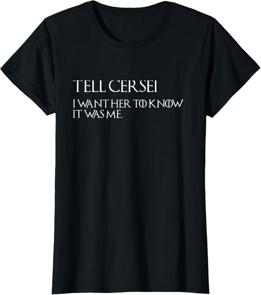 Tell Cersei I Want Her to Know It was Me