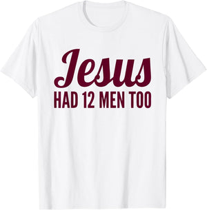Texas Shirt | Jesus Has 12 Men Too Shirt