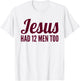 Texas Shirt | Jesus Has 12 Men Too Shirt