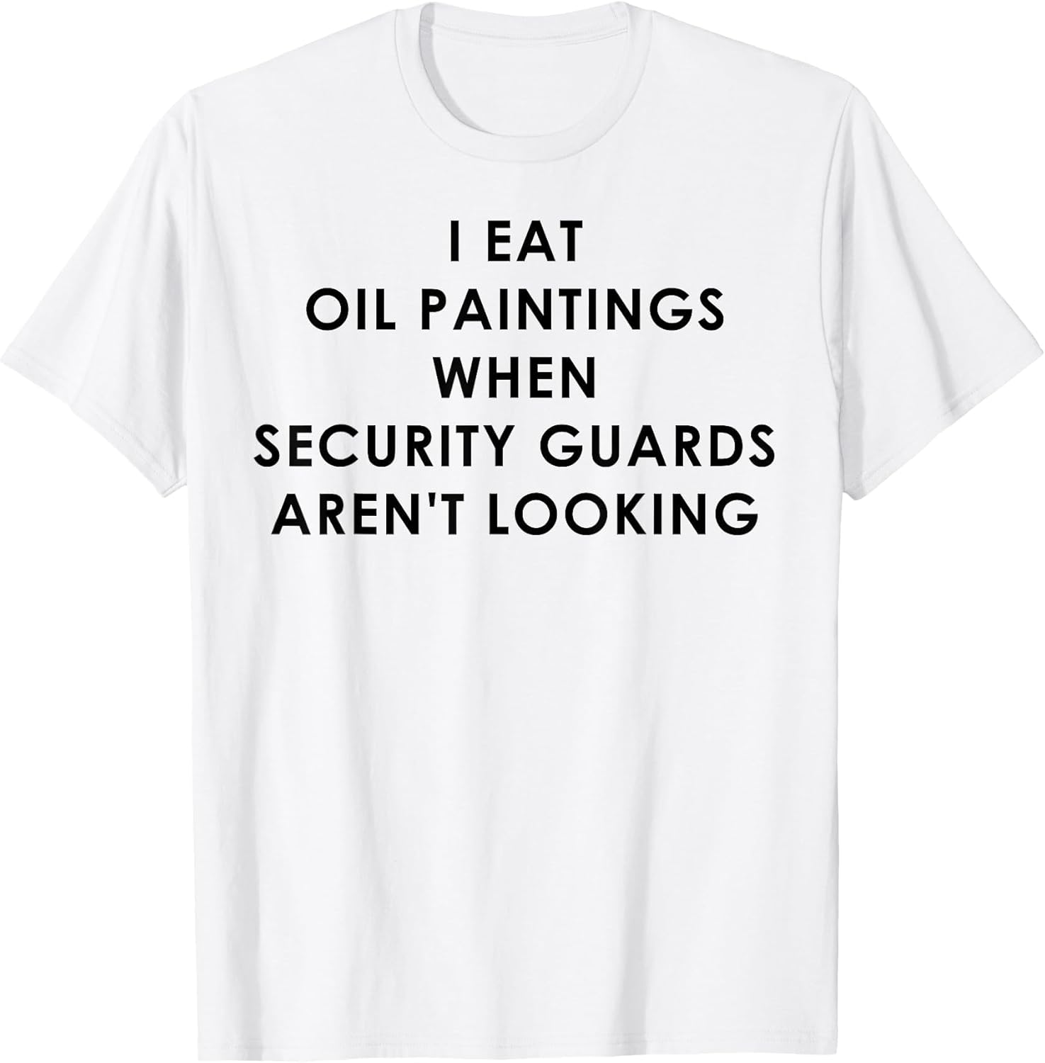 I Eat Oil Paintings When Security Guards aren't Looking