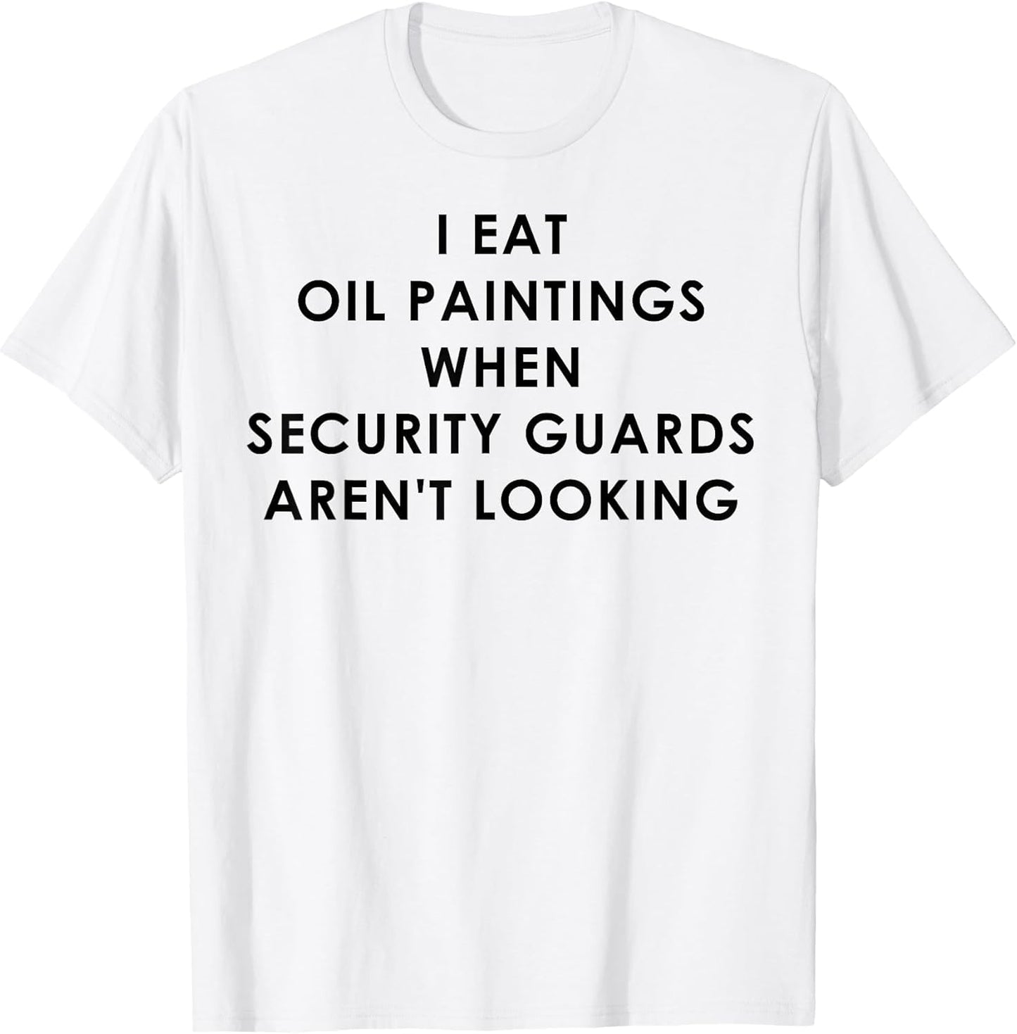 I Eat Oil Paintings When Security Guards aren't Looking
