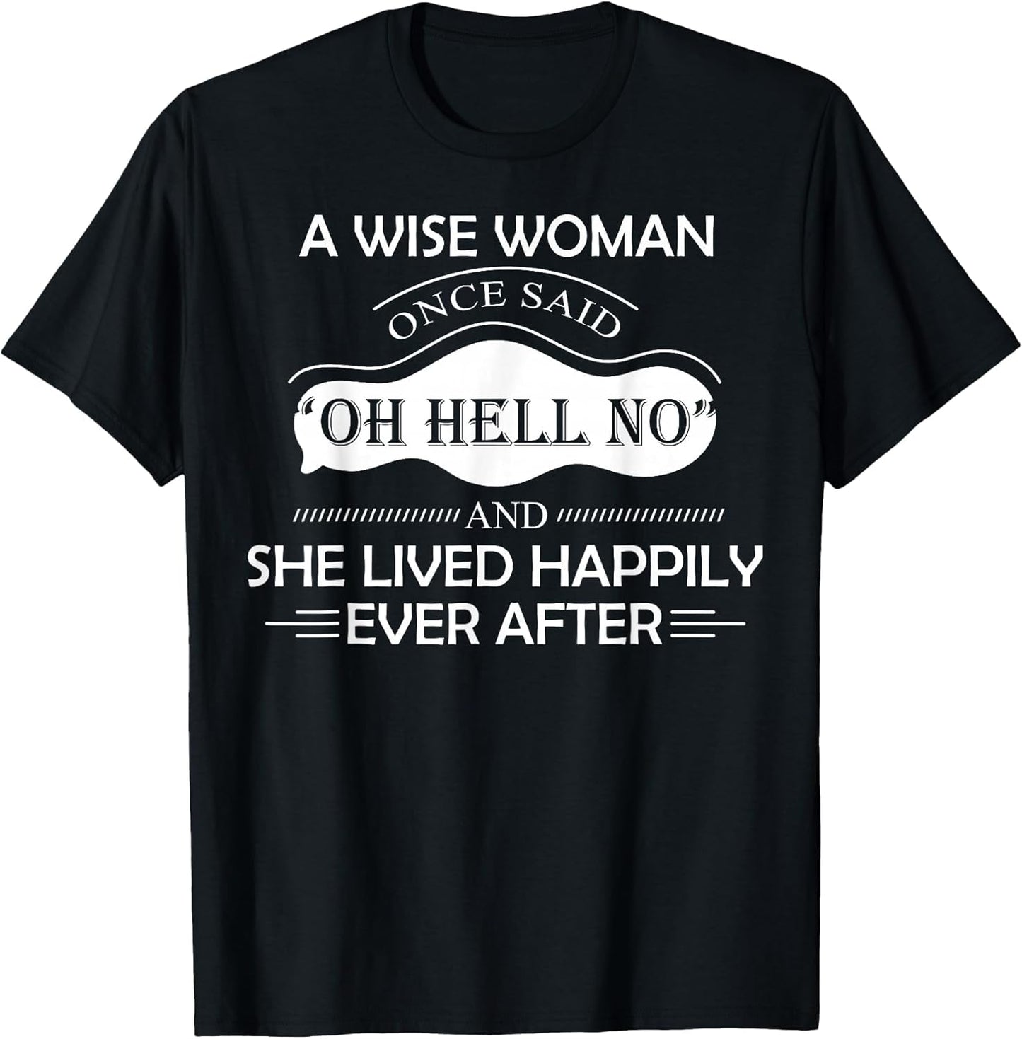 A Wise Woman Once Said Oh Hell No and She Lived Happily Ever