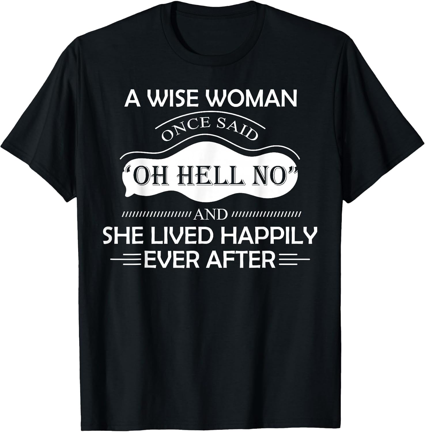 A Wise Woman Once Said Oh Hell No and She Lived Happily Ever