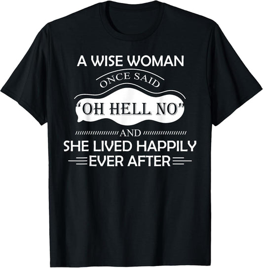 A Wise Woman Once Said Oh Hell No and She Lived Happily Ever