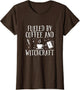 Fueled by Coffee and Witchcraft - Wicca Pagan Witchcraft