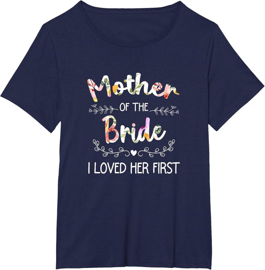 I Loved Her First Bridal Shower Mother of The Bride