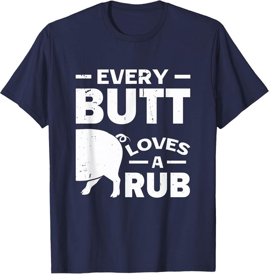 Every Butt Loves A Rub | BBQ