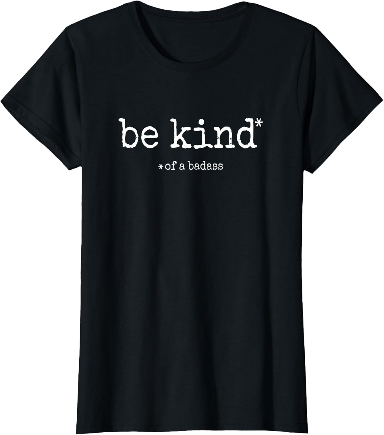 Be Kind of A Badass - Sarcastic Funny Advice Novelty Graphic