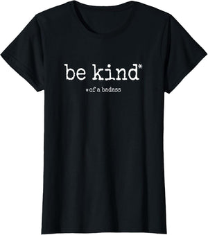 Be Kind of A Badass - Sarcastic Funny Advice Novelty Graphic