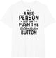 Im A Nice Person Just Don't Push The Motherfucker Button tsh