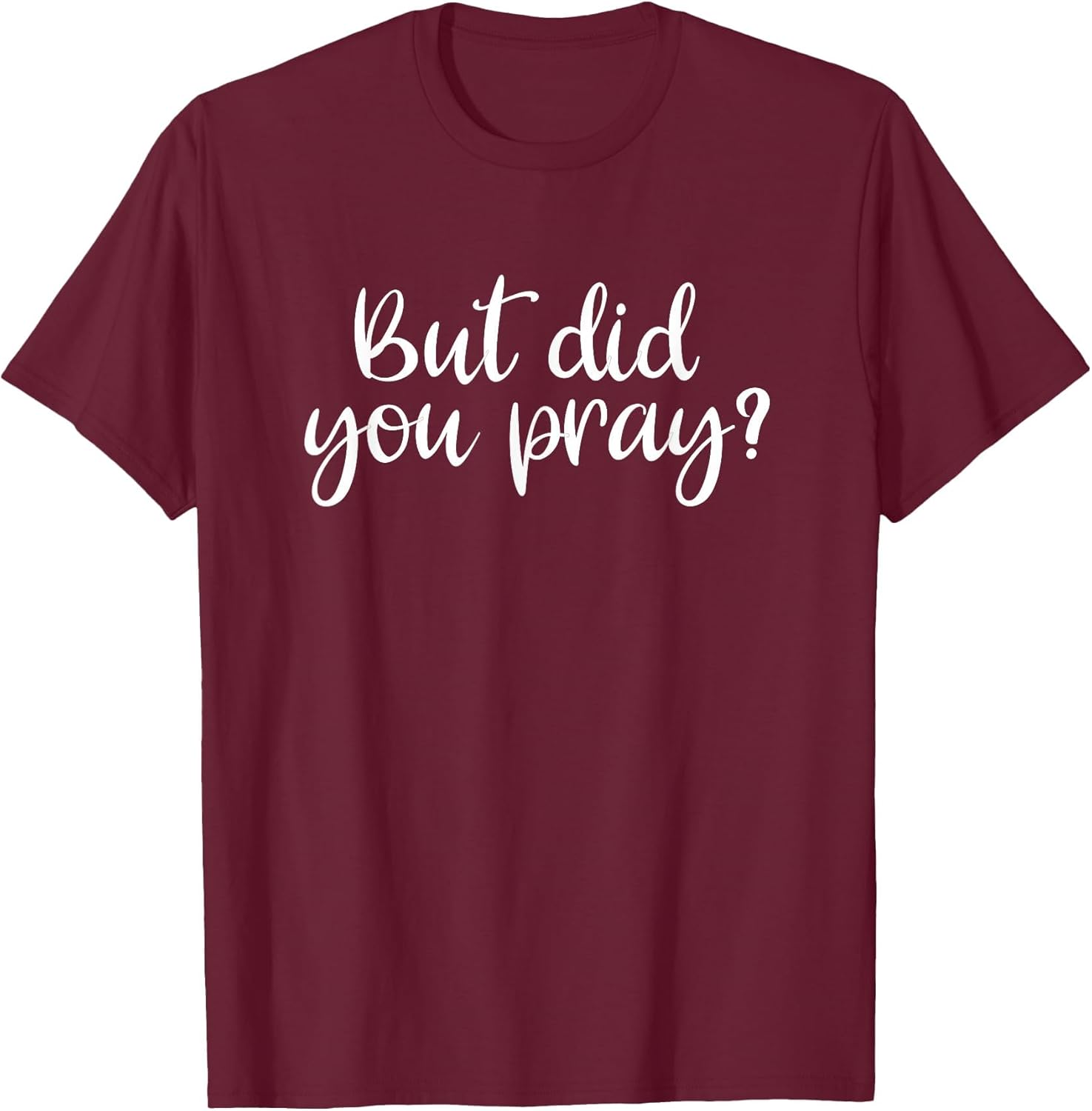 But Did You Pray? Faith Religion