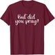 But Did You Pray? Faith Religion