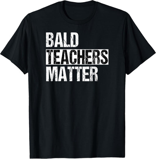 Bald Teachers Matter Funny Bald Man