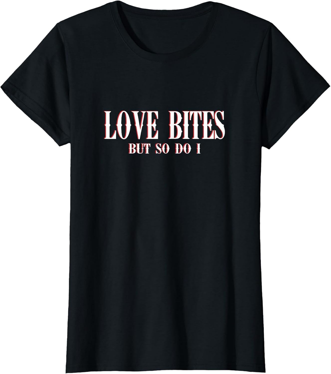 Love Bites and so do I