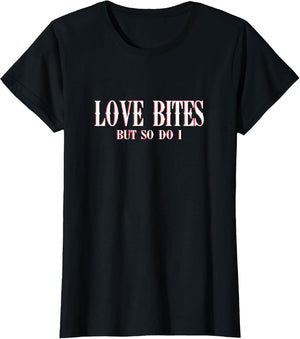 Love Bites and so do I