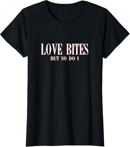 Love Bites and so do I