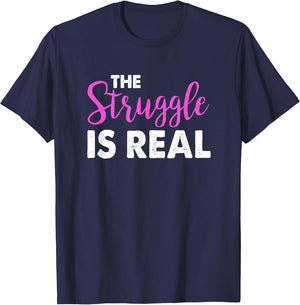 The Struggle is Real Cute Funny Workout Shirt