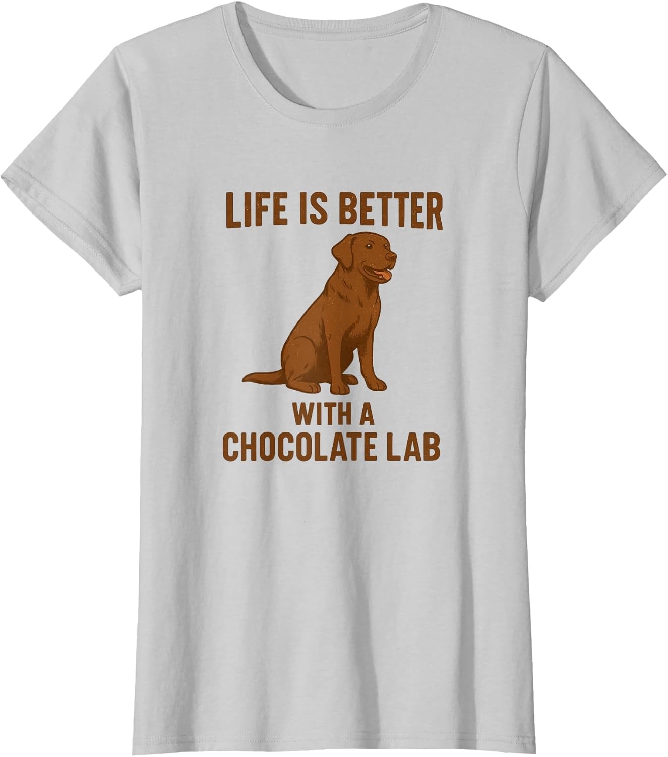 Life is Better with a Chocolate Lab