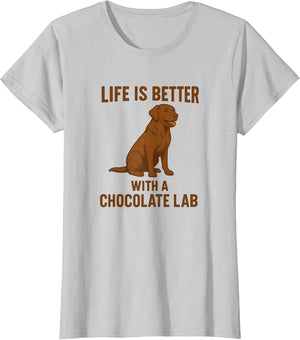 Life is Better with a Chocolate Lab