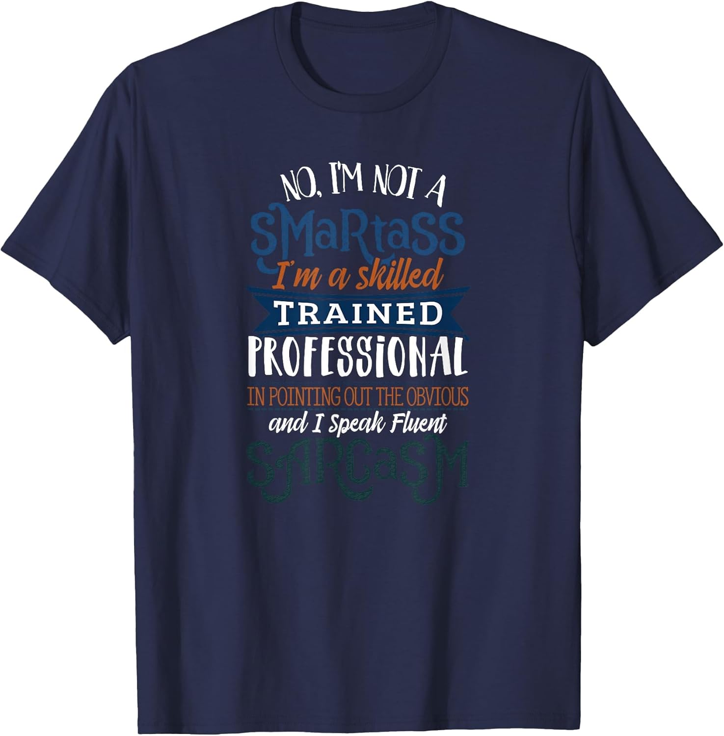 Fluent Sarcasm - I'm Not A Smartass I'm Skilled