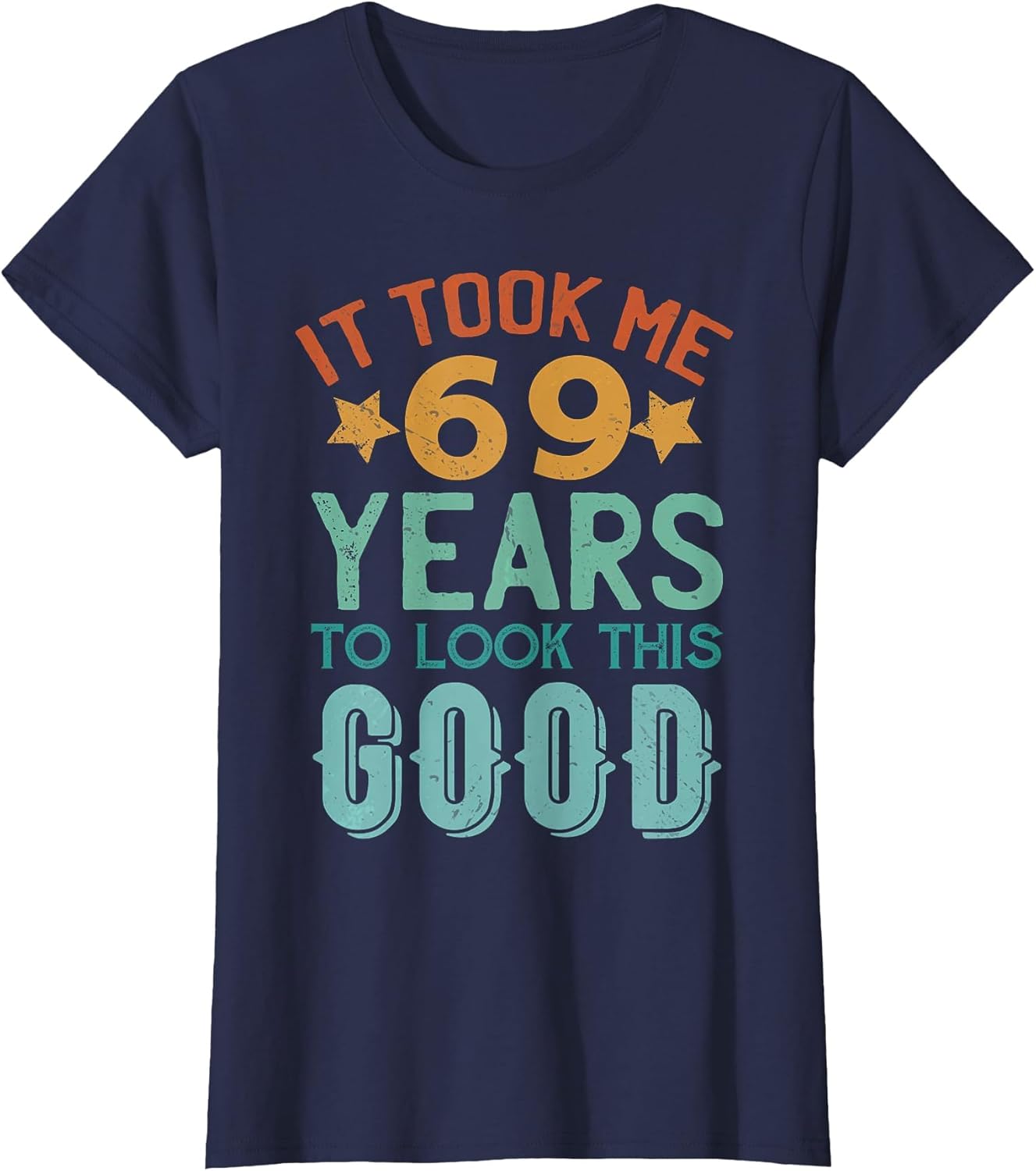 It Took Me 69 Years to Look This Good Funny 69th Birthday