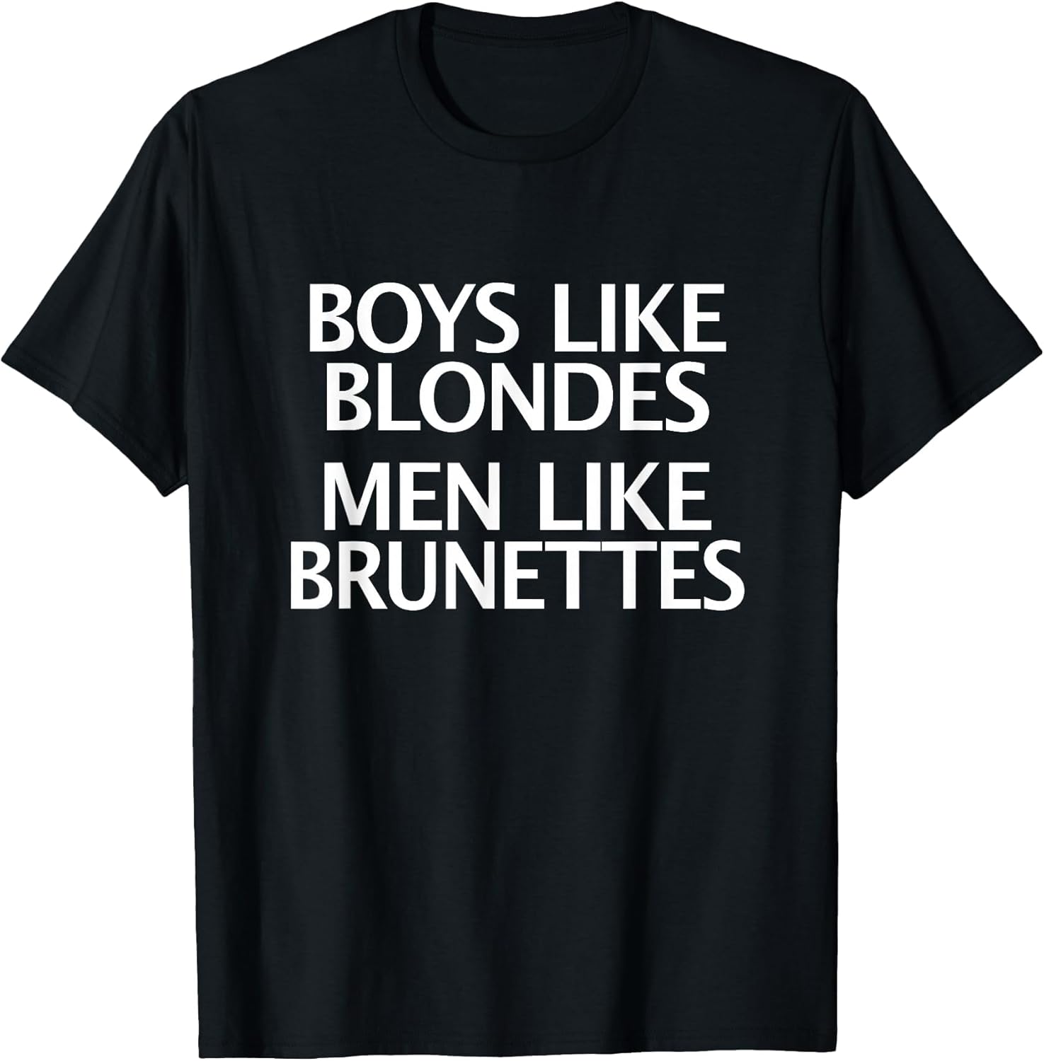 Boys Like Blondes Men Like Brunettes - Men vs Boys Fun Shirt