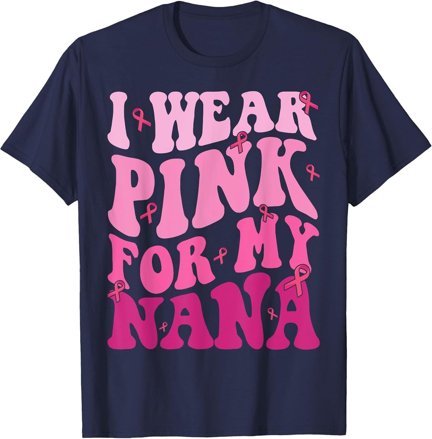 I Wear Pink for My Nana Breast Cancer Grandma Support Squads