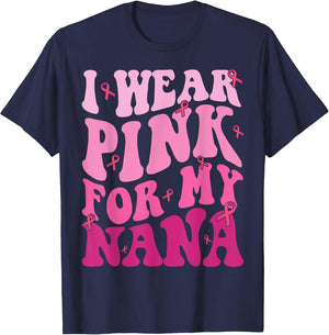 I Wear Pink for My Nana Breast Cancer Grandma Support Squads