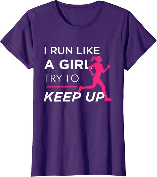 for Female Runners - I Run Like a Girl Try to Keep Up