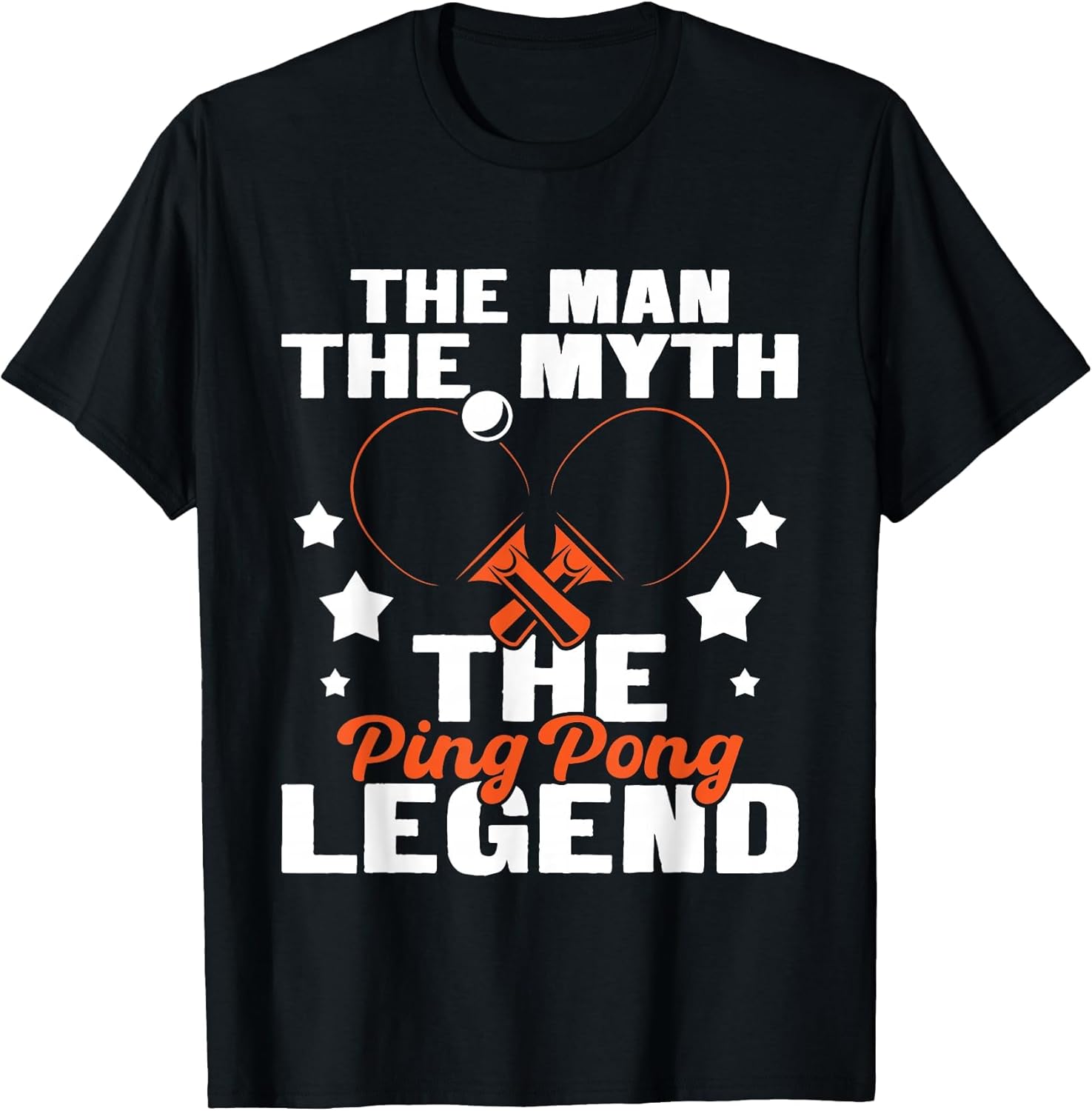 The Man The Myth The Ping Pong Legend - Tournament Lover