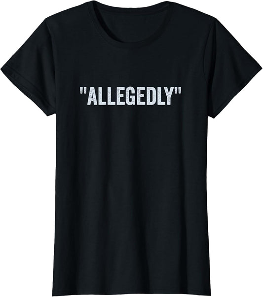 Allegedly, Funny Lawyer, Funny Attorney, Lawyer Quote