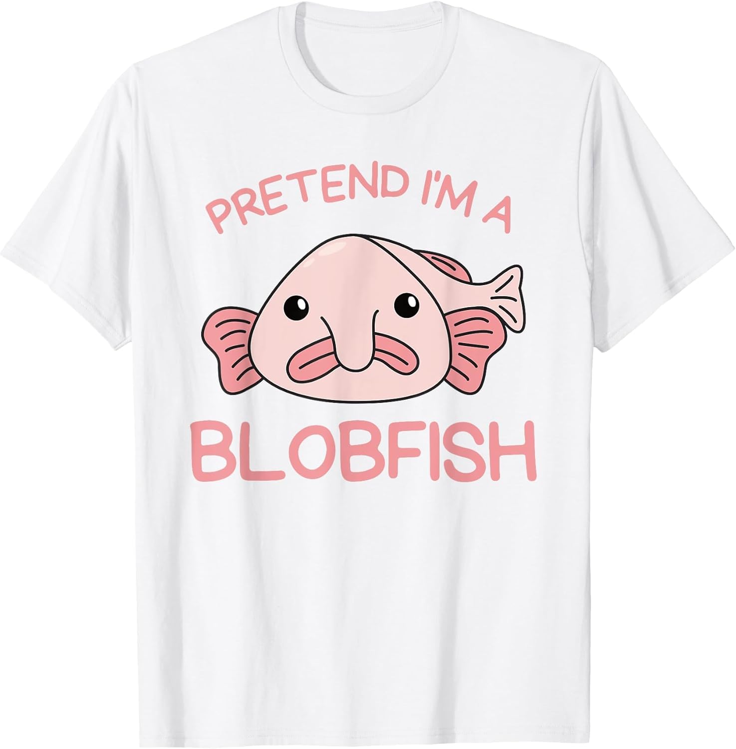 Pretend I'm A Blobfish Halloween Costume