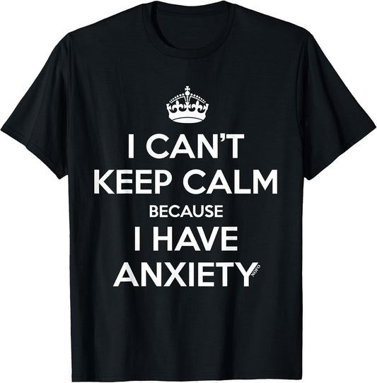 I Can't Keep Calm, I Have Anxiety