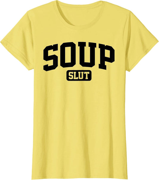 Soup Slut Funny Saying Sarcastic Humor