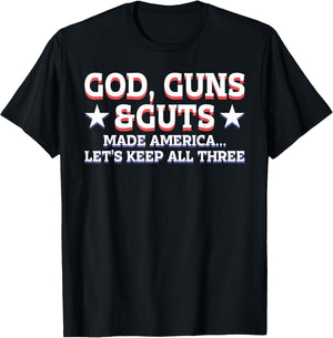 God Guns and Guts Made America Let's Keep All