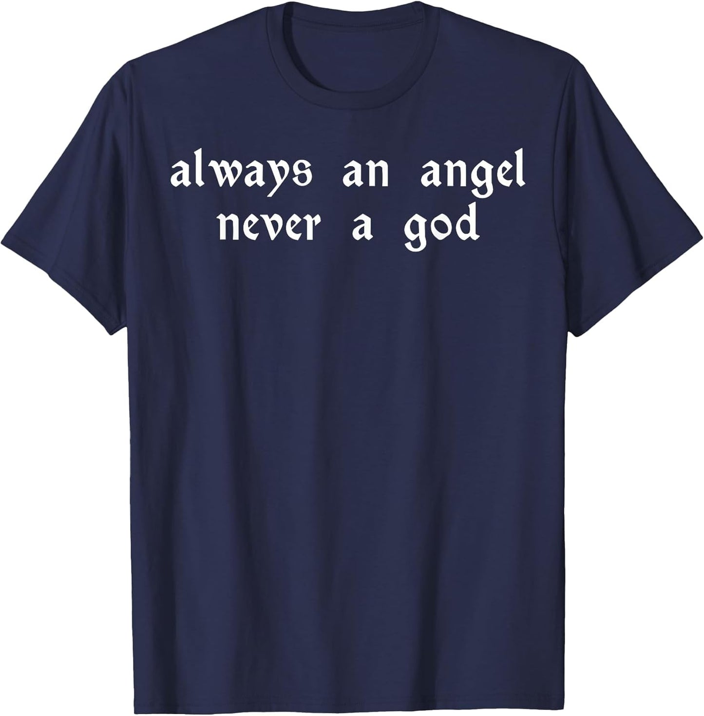 Always an Angel Never A God