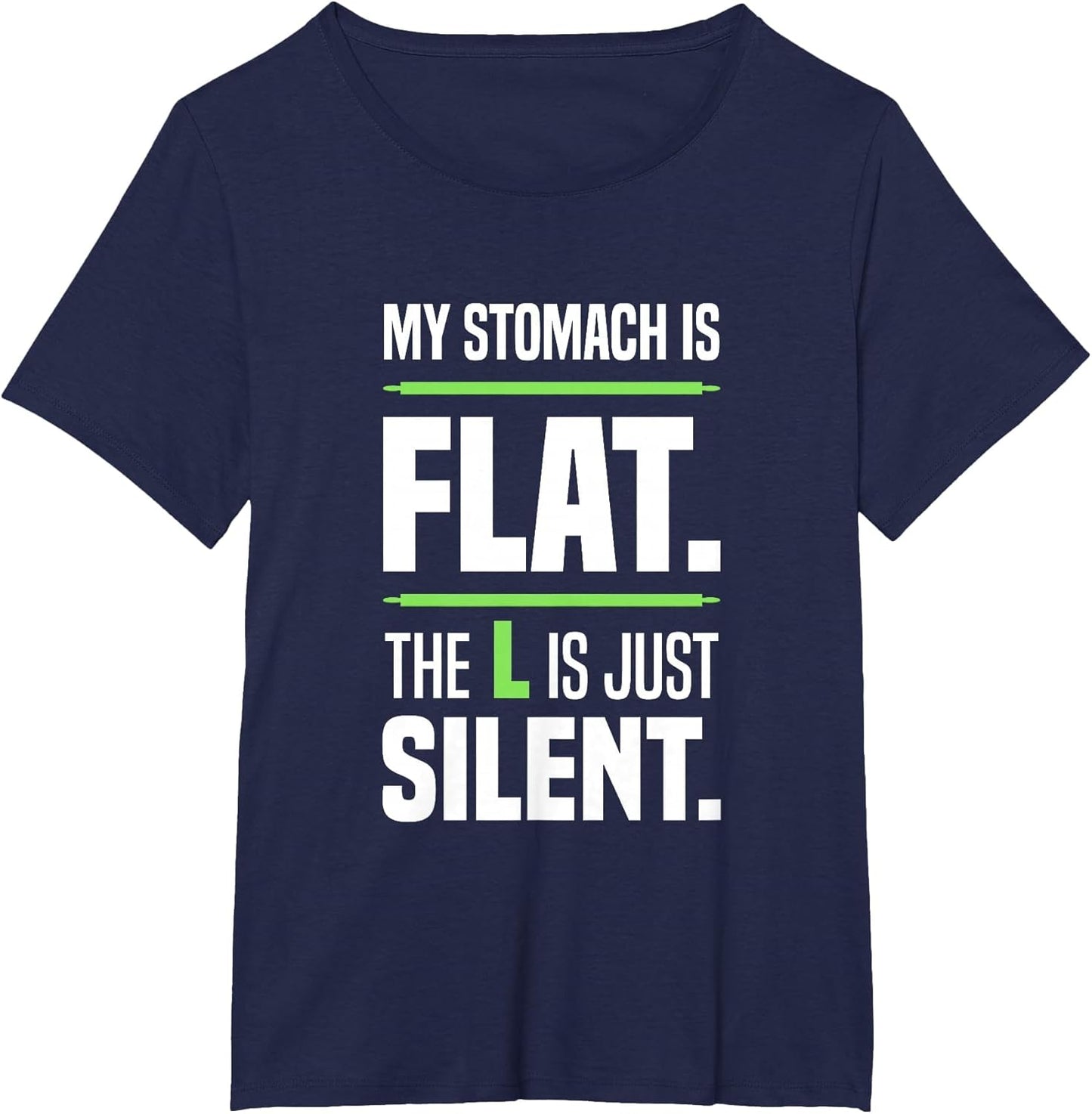 My Stomach is Flat. The L is just Silent. Beer Belly Big
