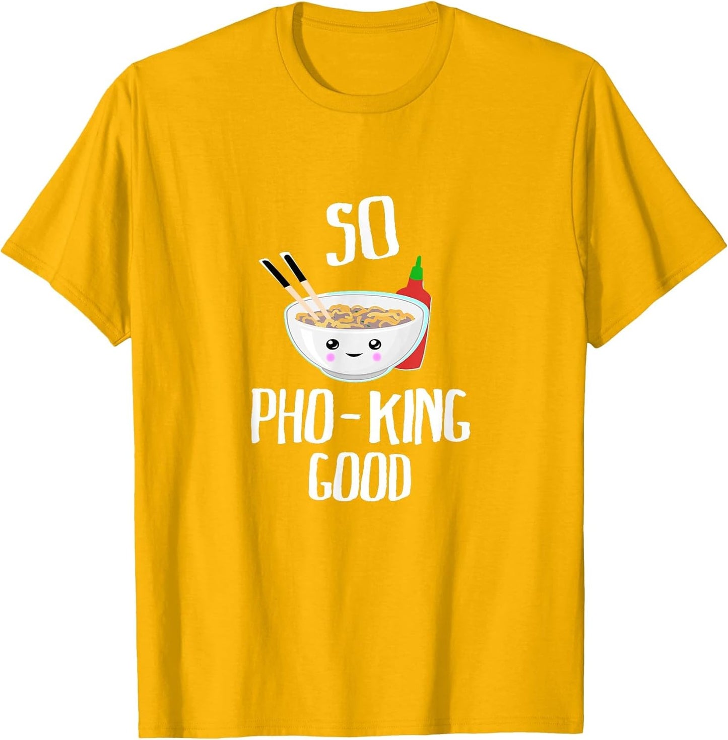 So Pho-King Good - Funny Pho Ramen Shirt