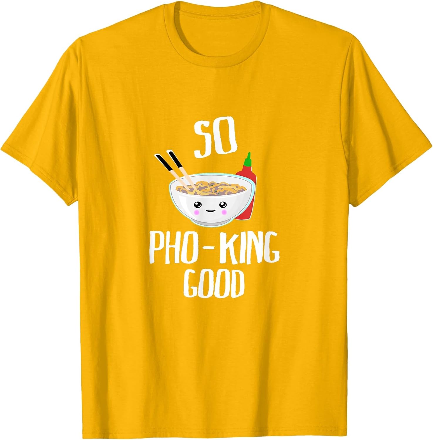So Pho-King Good - Funny Pho Ramen Shirt