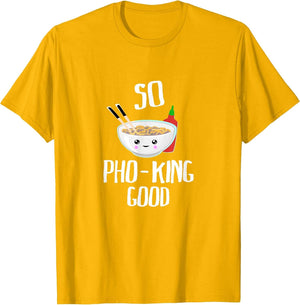 So Pho-King Good - Funny Pho Ramen Shirt