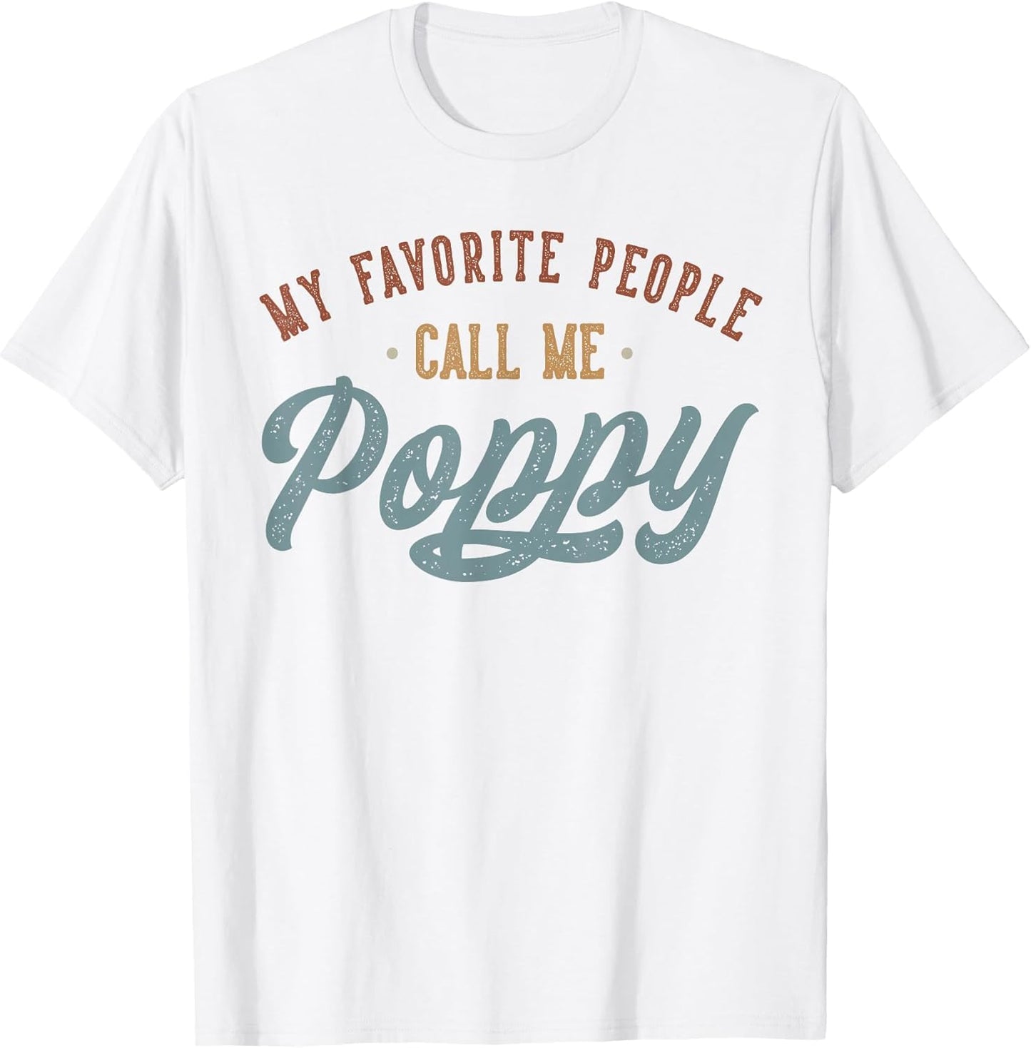My Favorite People Call Me Poppy - Funny Poppy Birthday