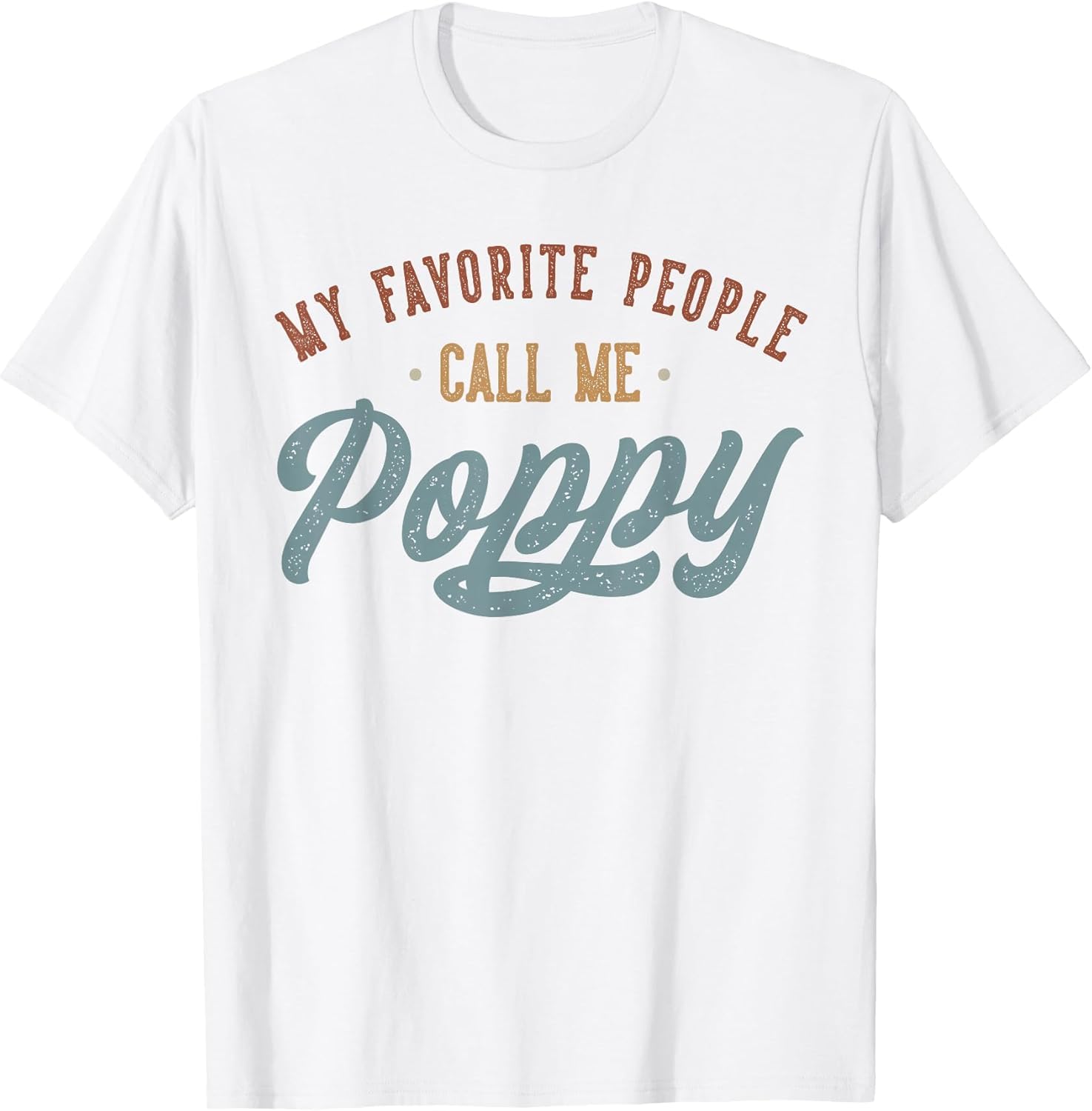 My Favorite People Call Me Poppy - Funny Poppy Birthday