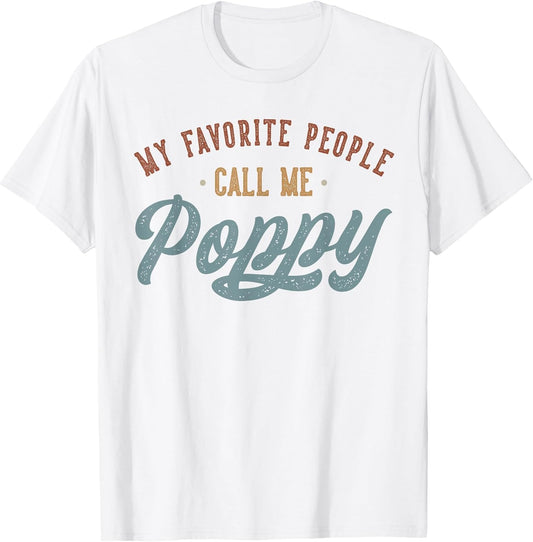 My Favorite People Call Me Poppy - Funny Poppy Birthday