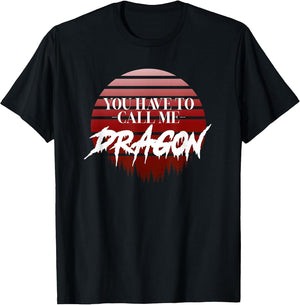Retro, You Have to Call me Dragon