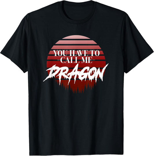 Retro, You Have to Call me Dragon
