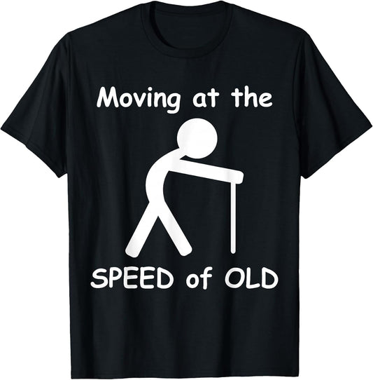 Slow Moving Old Person Graphic - Moving at The Speed of Old