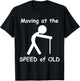 Slow Moving Old Person Graphic - Moving at The Speed of Old
