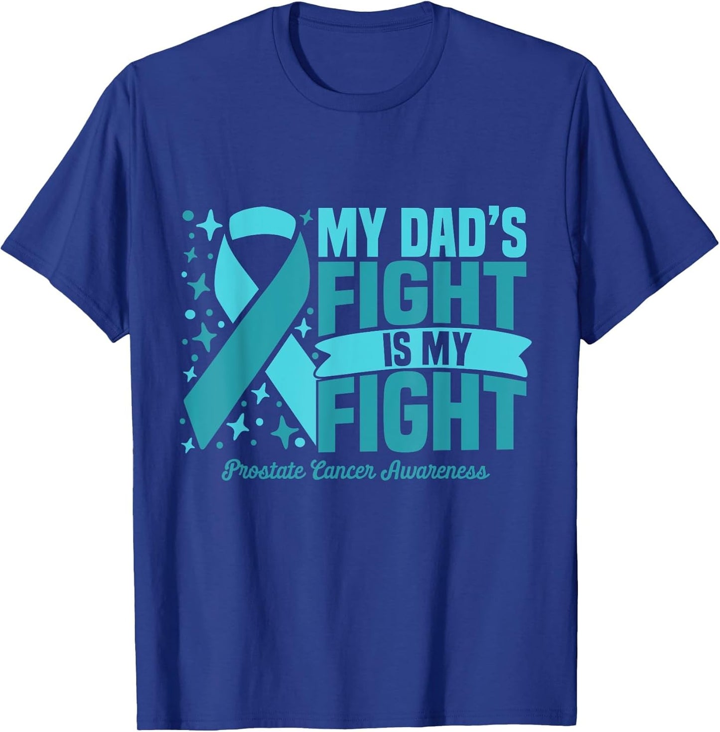 My Dad's Fight is My Fight Prostate Cancer Awareness Cure