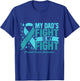 My Dad's Fight is My Fight Prostate Cancer Awareness Cure
